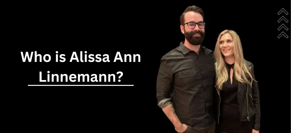 Who is Alissa Ann Linnemann? All Life Facts about Alissa You Need to Know