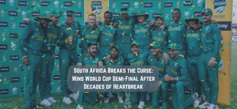 South Africa Breaks the Curse: Wins World Cup Semi-Final After Decades of Heartbreak