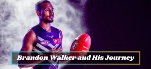 Brandon Walker and His Journey