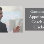 Gautam Gambhir Appointed as Head Coach of Indian Cricket Team: A New Era Begins