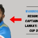 Wanindu Hasaranga Resigns from T20I Captaincy After Sri Lanka's Early World Cup Departure